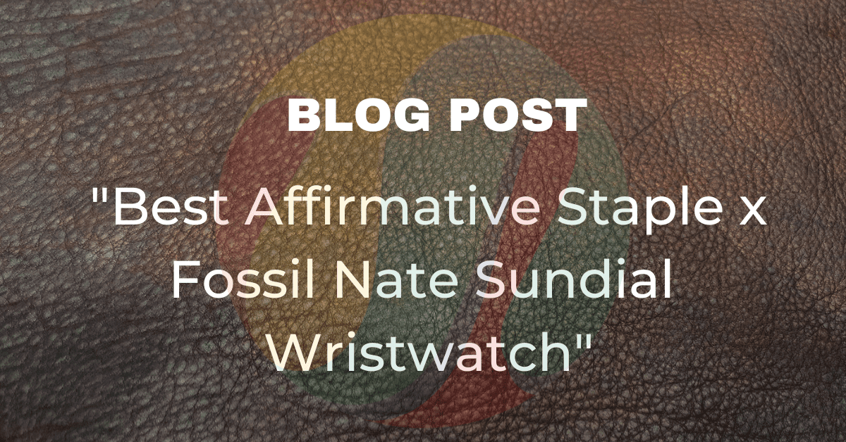Best Affirmative Staple x Fossil Nate Sundial Wristwatch