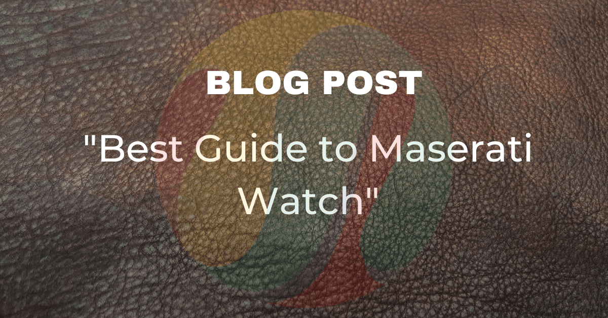 Best Guide to Maserati Watch