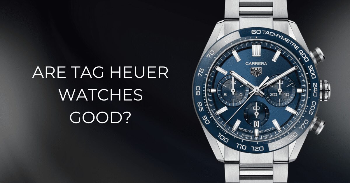 are tag heuer watches good?